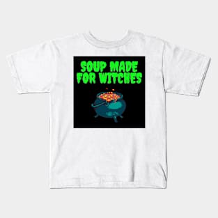 Soup made for witches. Kids T-Shirt